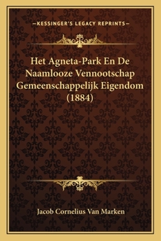 Paperback Het Agneta-Park En De Naamlooze Vennootschap Gemeenschappelijk Eigendom (1884) [Dutch] Book