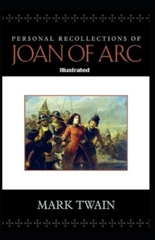 Paperback Personal Recollections of Joan of Arc Illustrated Book