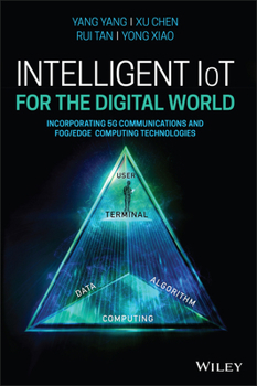 Hardcover Intelligent Iot for the Digital World: Incorporating 5g Communications and Fog/Edge Computing Technologies Book