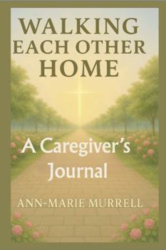 Walking Each Other Home: A Caregiver's Journal