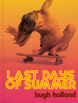 Hardcover Last Days of Summer: California Skateboarding Archive 1975-1978 Book