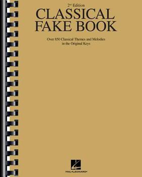 Paperback Classical Fake Book: Over 850 Classical Themes and Melodies in the Original Keys Book