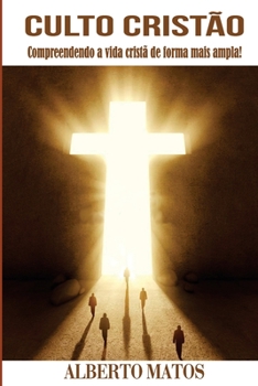 Paperback Culto Cristão: Compreendendo a vida cristã de forma mais ampla! [Portuguese] Book