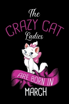 The Crazy Cat Ladies Are Born in March: Cat Dream Journal Notebook To Record Your Dreams With Interpretations, Dream journal for cat lovers,100 Pages ... inches.Awesome Dream Journal For Cat Ladies