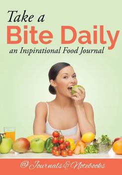 Paperback Take a Bite Daily - an Inspirational Food Journal Book