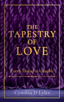 Paperback The Tapestry of Love: Every Thread is Valuable Book