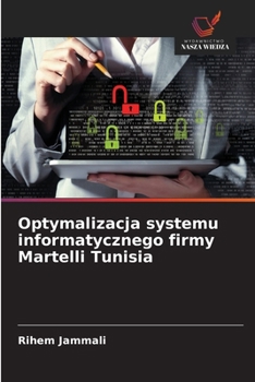 Optymalizacja systemu informatycznego firmy Martelli Tunisia (Polish Edition)
