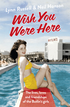 Paperback Wish You Were Here!: The Lives, Loves and Friendships of the Butlin's Girls Book