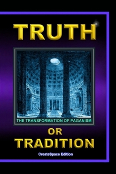 Paperback Truth Or Tradition: The Transformation Of Paganism Book