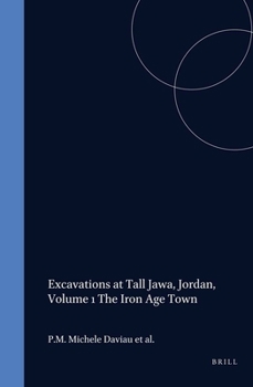 Excavations at Tall Jawa, Jordan: The Iron Age Town - Book #11 of the Culture and History of the Ancient Near East