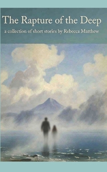 Paperback The Rapture of the Deep: A Collection of Short Stories Book