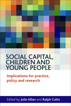 Paperback Social Capital, Children and Young People: Implications for Practice, Policy and Research Book