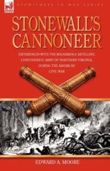 Hardcover Stonewall's Cannoneer: Experiences with the Rockbridge Artillery, Confederate Army of Northern Virginia, During the American Civil War Book