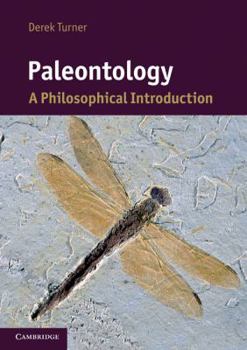 Paleontology: A Philosophical Introduction - Book  of the Cambridge Introductions to Philosophy and Biology