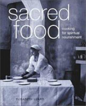 Hardcover Sacred Food: Cooking for Spiritual Nourishment Book
