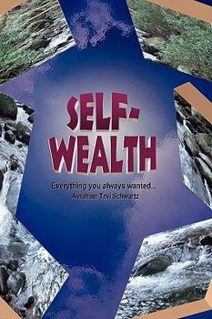 Paperback Self Wealth - Everything you always wanted... Book