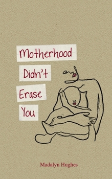 Paperback Motherhood Didn't Erase You Book