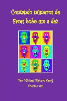Paperback Contando Numeros De Faces Bobo Um A Dez: By Michael Richard Craig Volume One [Portuguese] Book