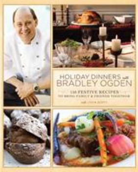 Hardcover Holiday Dinners with Bradley Ogden: 150 Festive Recipes for Bringing Family & Friends Together Book