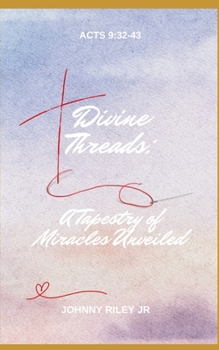Paperback "Divine Threads: A Tapestry of Miracles Unveiled" Book