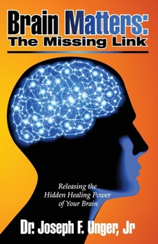 Paperback Brain Matters: The Missing Link: Releasing the Hidden Healing Power of Your Brain Book