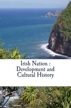 Paperback Irish Nation: Development and Cultural History Book