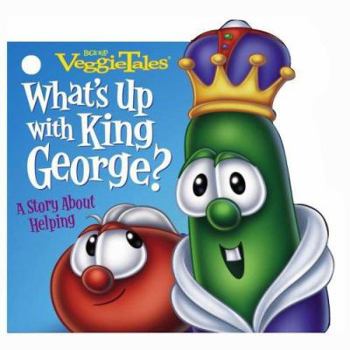 Board book What's Up with King George?: A Story about Helping [With Clip] Book