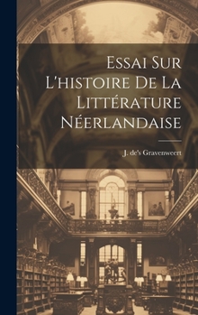 Hardcover Essai sur l'histoire de la Littérature Néerlandaise [French] Book