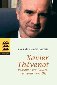 Paperback Xavier Thévenot: Passeur vers l'autre, passeur vers Dieu [French] Book
