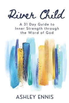 Paperback River Child: A 31 Day Guide to Inner Strength through the Word of God Book