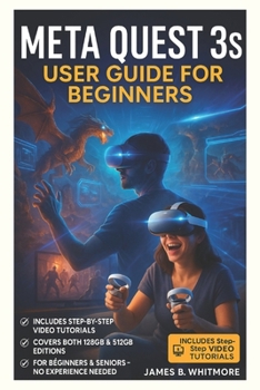 Paperback Meta Quest 3s User Guide for Beginners: Master Your Headset Fast with Easy Setup Tips, Controls, Secret Tricks & Safety Hacks - Unlock the Full VR Exp Book