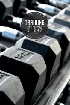 Paperback training diary: 120 pages I Size 6x9 I Space for 118 training sessions I Your ideal companion for the gym I Book