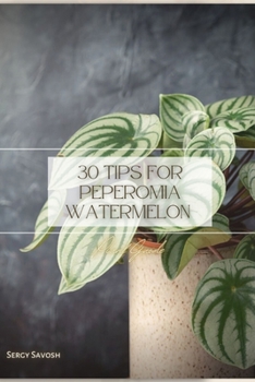 Paperback 30 Tips for Peperomia Watermelon: Plant Guide Book