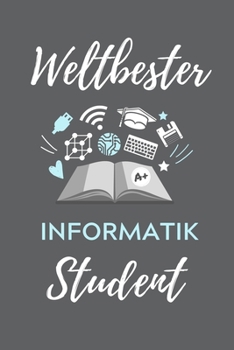 WELTBESTER INFORMATIK STUDENT: A5 Geschenkbuch KARIERT für Informatik Studenten | Programmierer | Geschenkidee Abitur Schulabschluss | Vorlesungsbeginn | Studium | Erstis (German Edition)