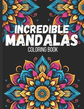 Paperback Incredible Mandalas: Mindfulness Coloring Book for Adults Relaxation and Stress Relief with Easy Beautiful Patterns Book