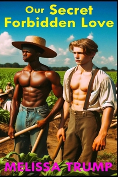 Our Secret Forbidden Love: interracial and multicultural gay mm historical romance (The Age of Slaves - Historical Erotica Fiction)