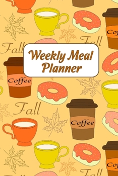 Weekly Meal Planner: Weekly Food Planer with Grocery List|  Easy Diet Plan Notebook for the Week | Coffee cups  Design Journal | Fall Shopping List | Meal Prep Planner 6 x 9 | 52 weeks