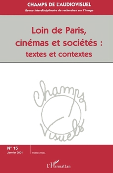 LOIN DE PARIS, CINÉMAS ET SOCIÉTÉS : textes et contextes (Champs de l'Audiovisuel) (French Edition)
