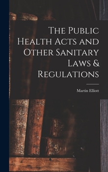 Hardcover The Public Health Acts and Other Sanitary Laws & Regulations Book