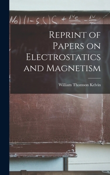 Hardcover Reprint of Papers on Electrostatics and Magnetism Book