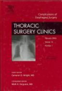 Hardcover Complications of Gastroesophageal Surgery, an Issue of Thoracic Surgery Clinics: Volume 16-1 Book