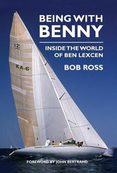 Hardcover Being with Benny: Inside the World of Ben Lexcen Book