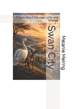Swan City: A Story About Courage, Unity and Change