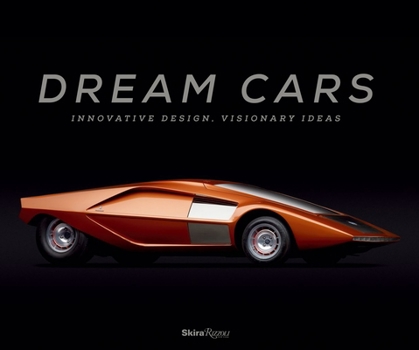 Hardcover Dream Cars: Innovative Design, Visionary Ideas Book