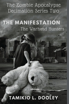 Paperback The Manifestation: The Warhead Hunters: The Zombies Apocalypse Decimation Series Two Book