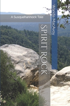 Paperback Spirit Rock: A Susquehannock Tale Book