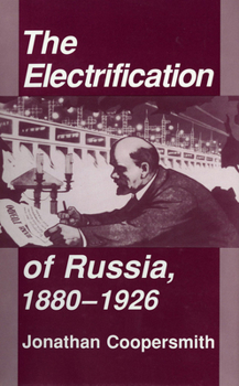 Paperback The Electrification of Russia, 1880-1926 Book