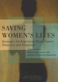 Paperback Saving Women's Lives: Strategies for Improving Breast Cancer Detection and Diagnosis: A Breast Cancer Research Foundation and Institute of M Book