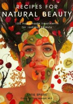 Paperback Recipes for Natural Beauty: 100 Homemade Treatments for Radiant Beauty Book