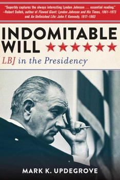 Paperback Indomitable Will: LBJ in the Presidency Book